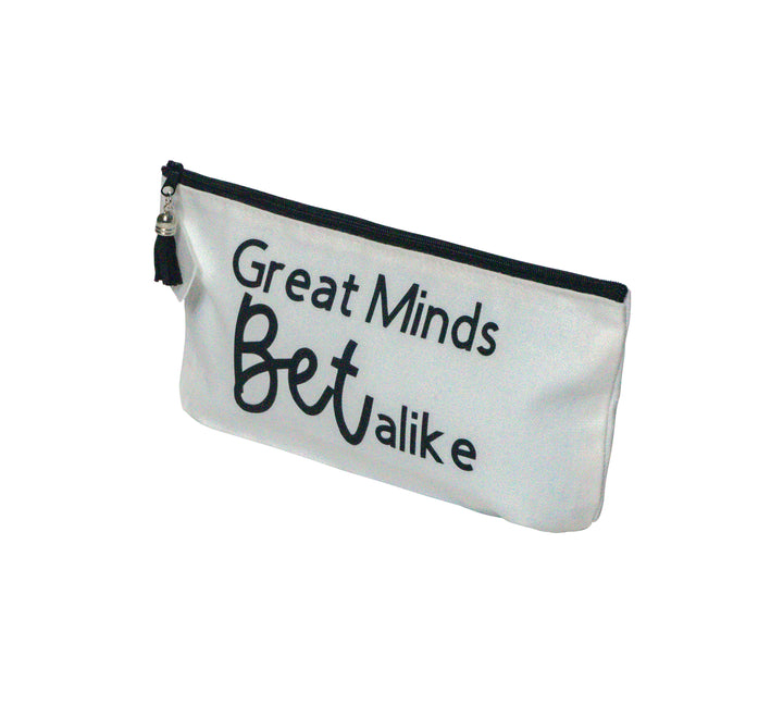 "Great Minds Bet Alike" White Makeup Pouch With Black Text
